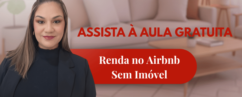 Assista à aula gratuita: como viver de renda no Airbnb sem imóvel